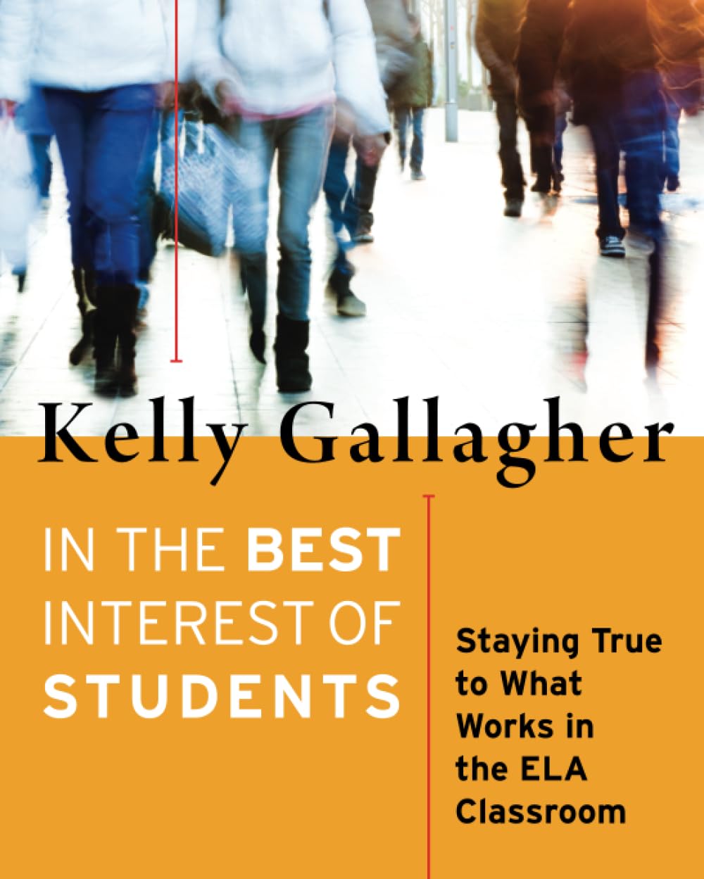In the Best Interest of Students: Staying True to What Works in the ELA Classroom
