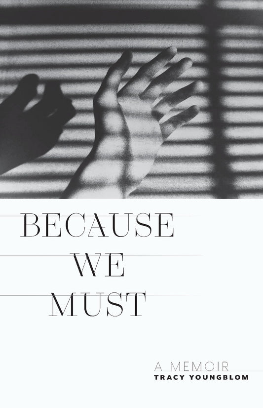 Because We Must: A Memoir (Juniper Prize for Creative Nonfiction)