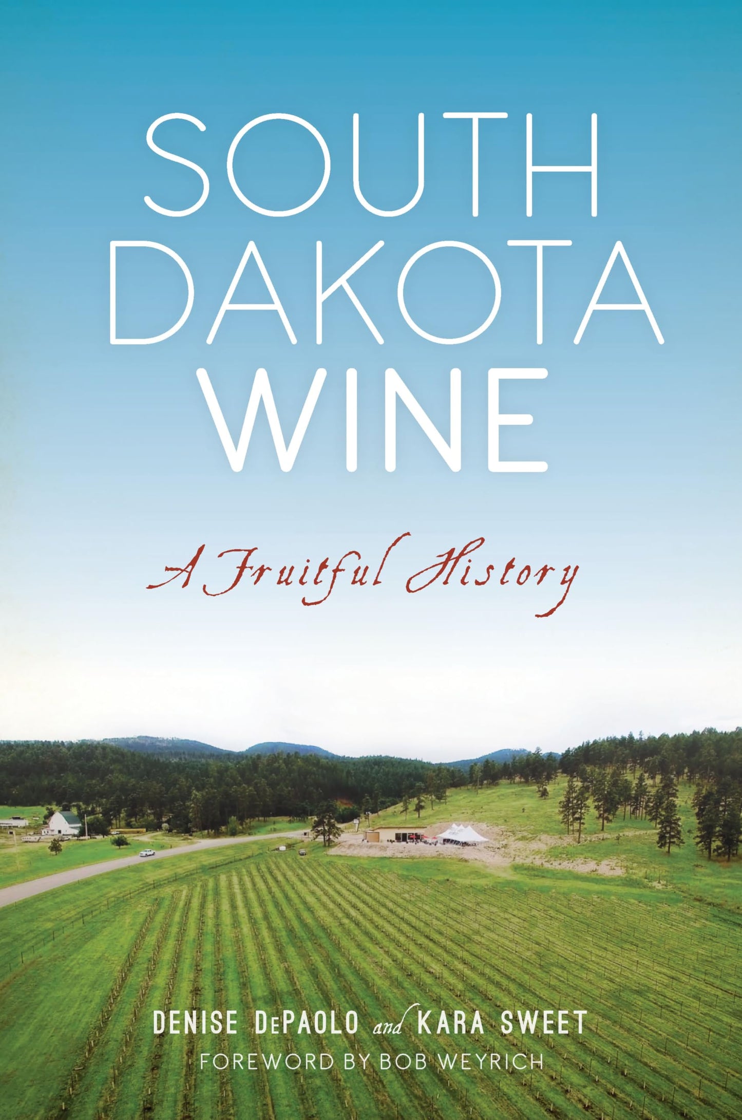 South Dakota Wine: A Fruitful History (American Palate)