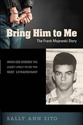 Bring Him to Me: The Frank Majewski Story - 4757