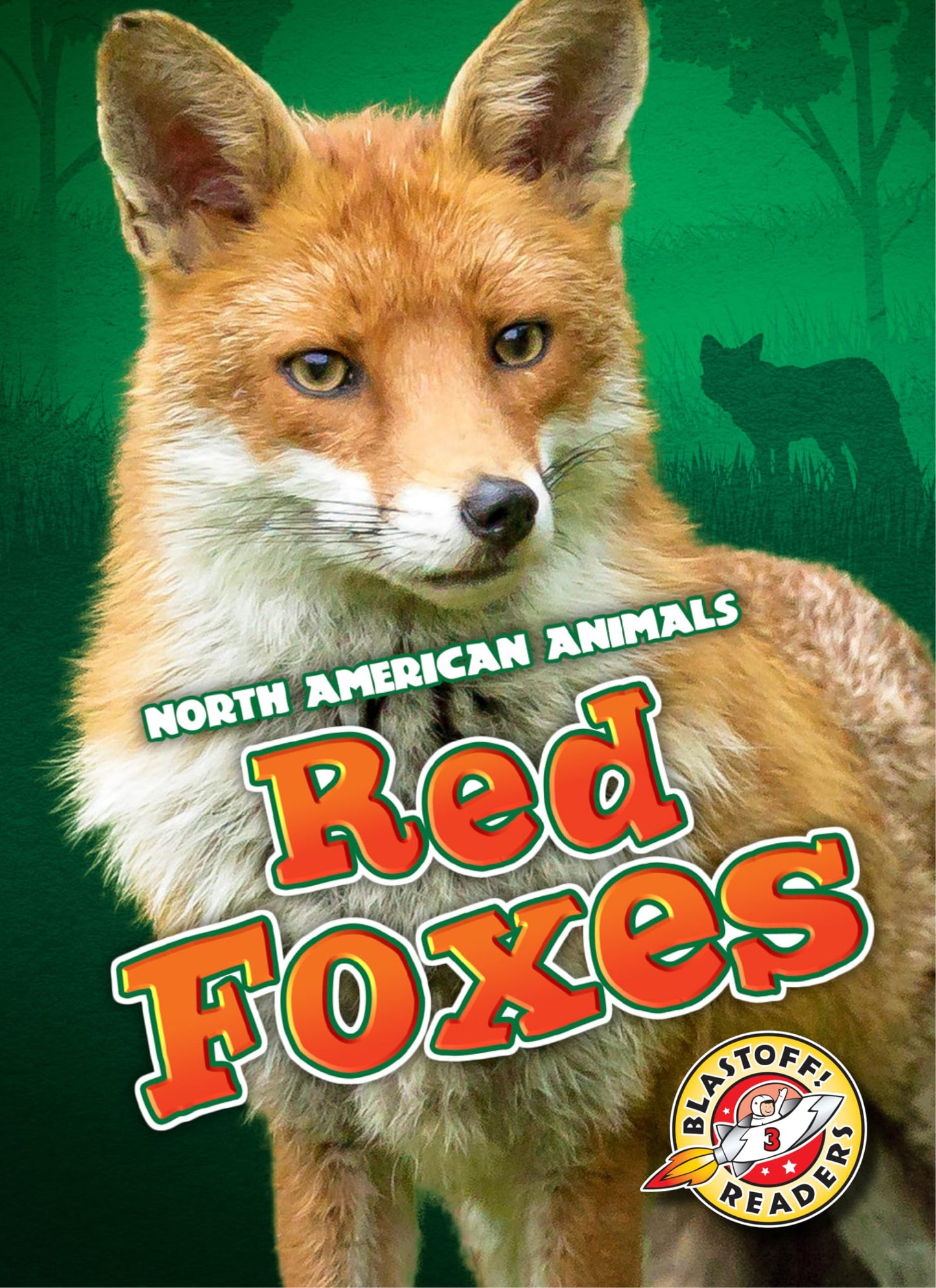 Red Foxes (Blastoff! Readers: North American Animals) (North American Animals: Blastoff Readers, Level 3)