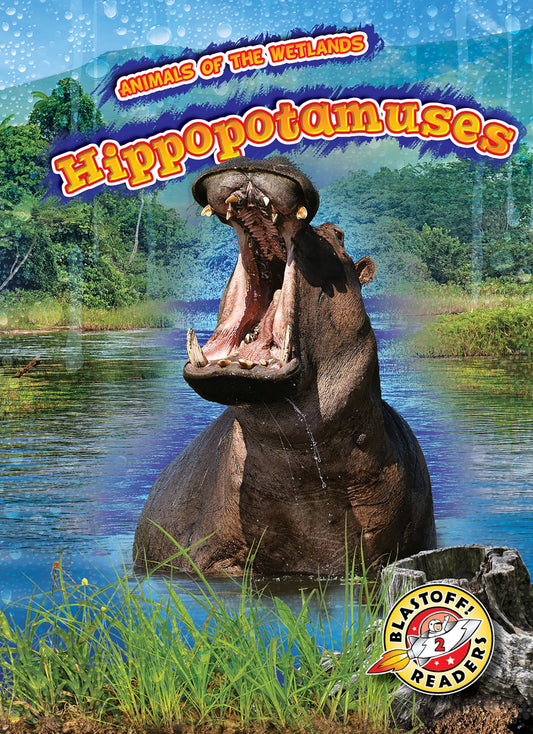 Hippopotamuses (Animals of the Wetlands: Blastoff! Readers, Level 2) (Animals of the Wetlands, Level 2)