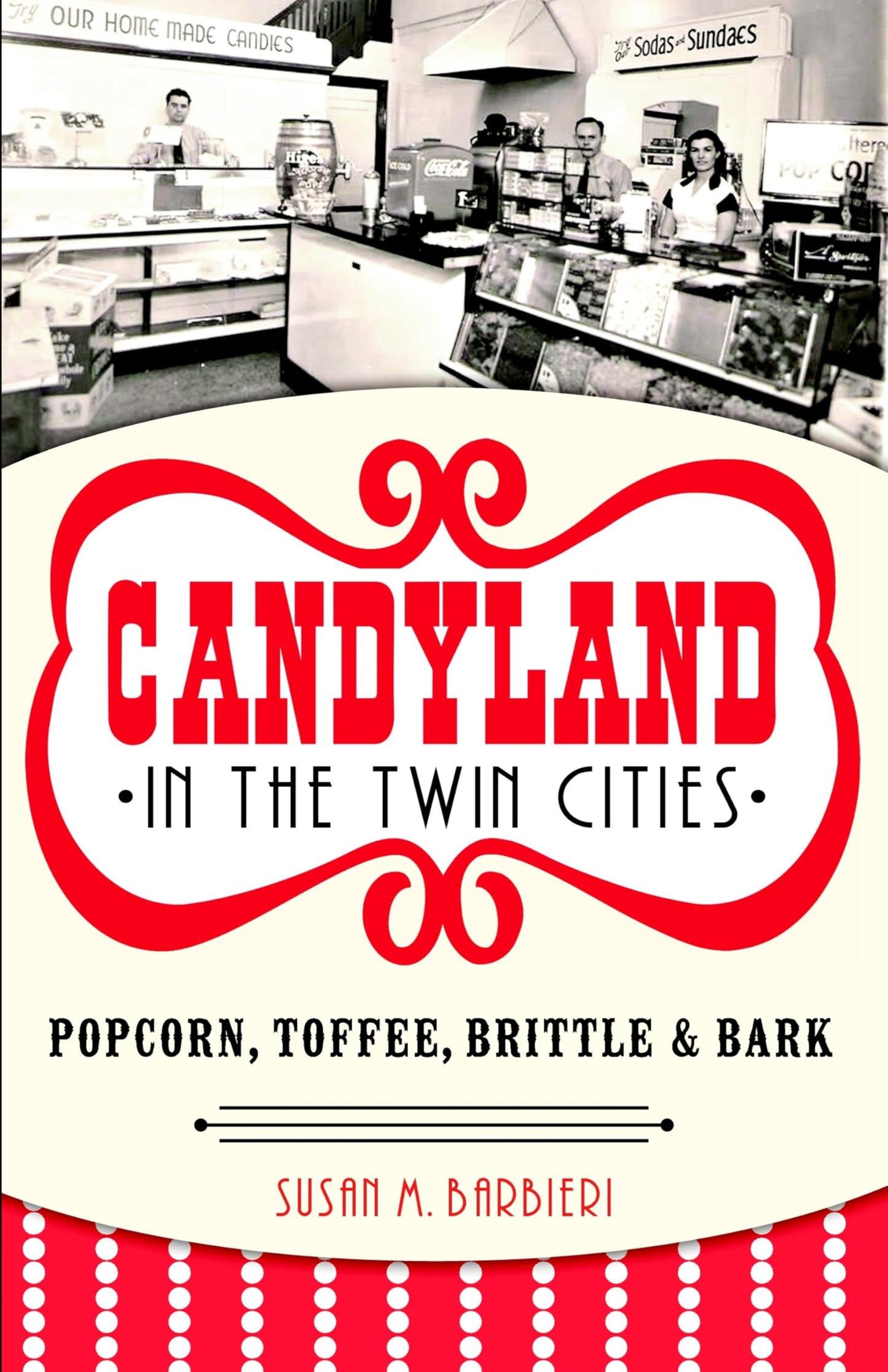 Candyland in the Twin Cities: Popcorn, Toffee, Brittle and Bark