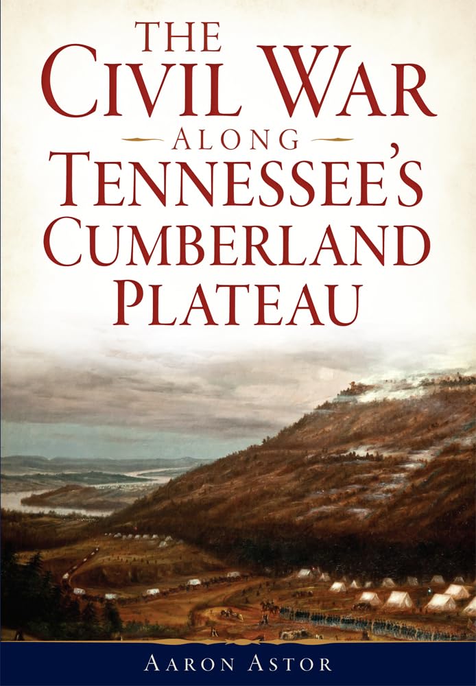 The Civil War along Tennessee's Cumberland Plateau (Civil War Series)