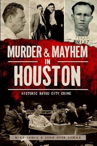 Murder & Mayhem in Houston: Historic Bayou City Crime