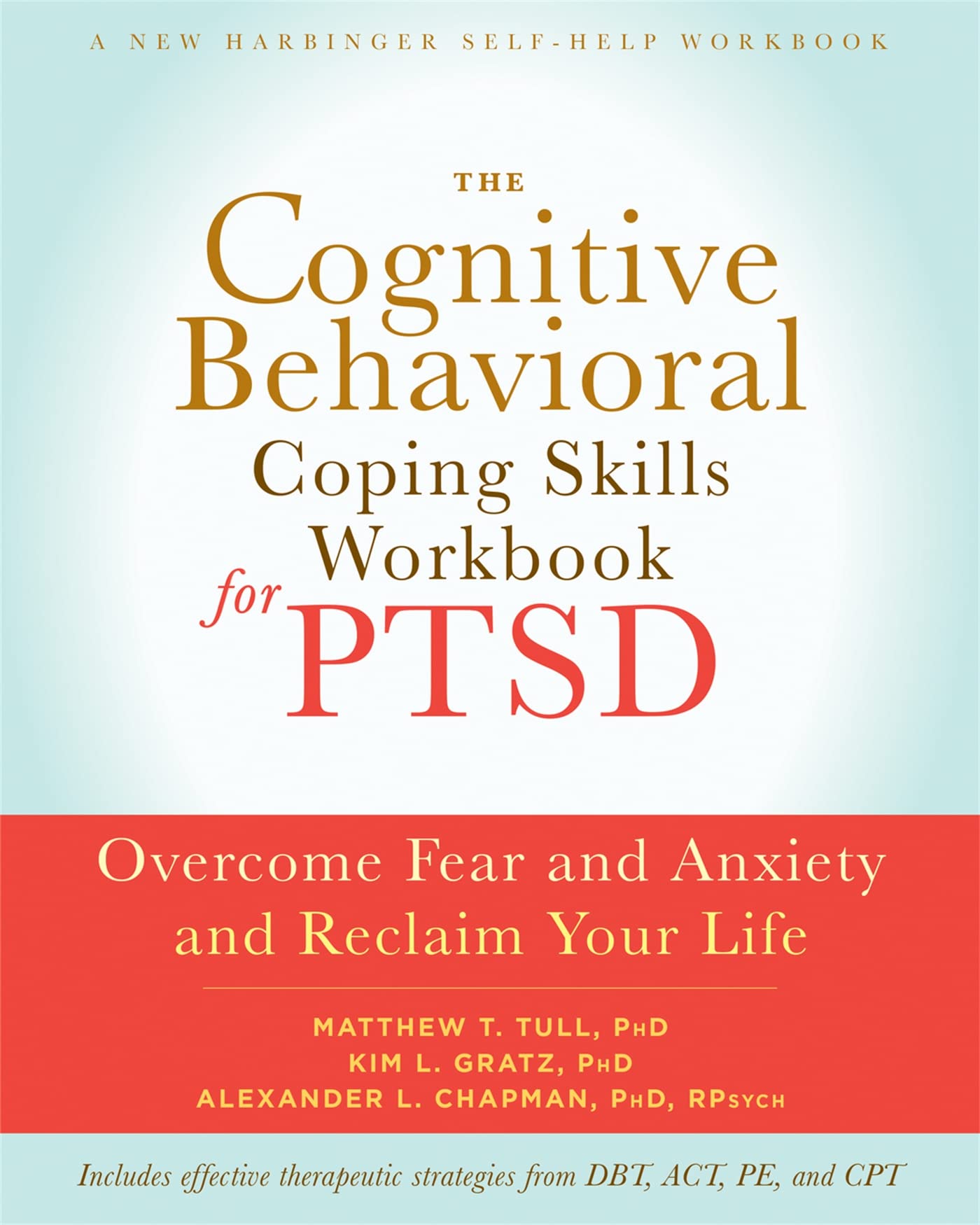 The Cognitive Behavioral Coping Skills Workbook for PTSD: Overcome Fear and Anxiety and Reclaim Your Life (A New Harbinger Self-Help Workbook) - 6679