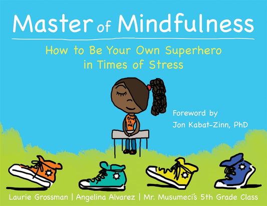 Master of Mindfulness: How to Be Your Own Superhero in Times of Stress - 4622