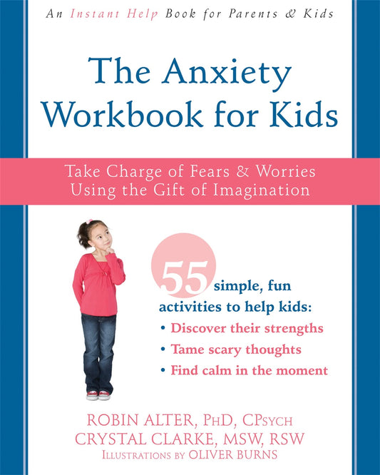 The Anxiety Workbook for Kids: Take Charge of Fears and Worries Using the Gift of Imagination - 5103