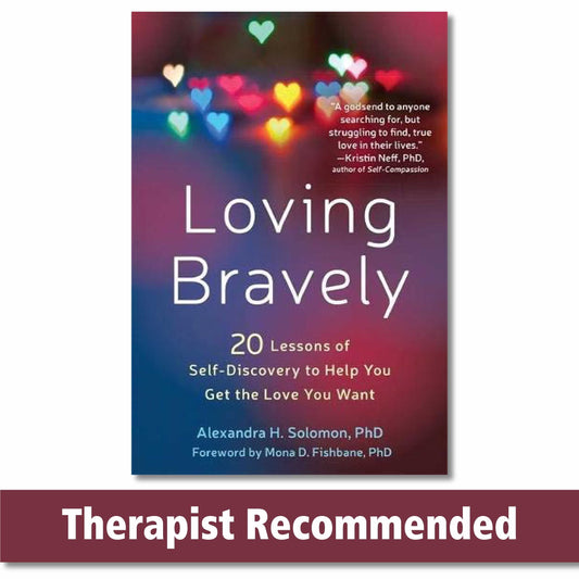 Loving Bravely: Twenty Lessons of Self-Discovery to Help You Get the Love You Want - 6539
