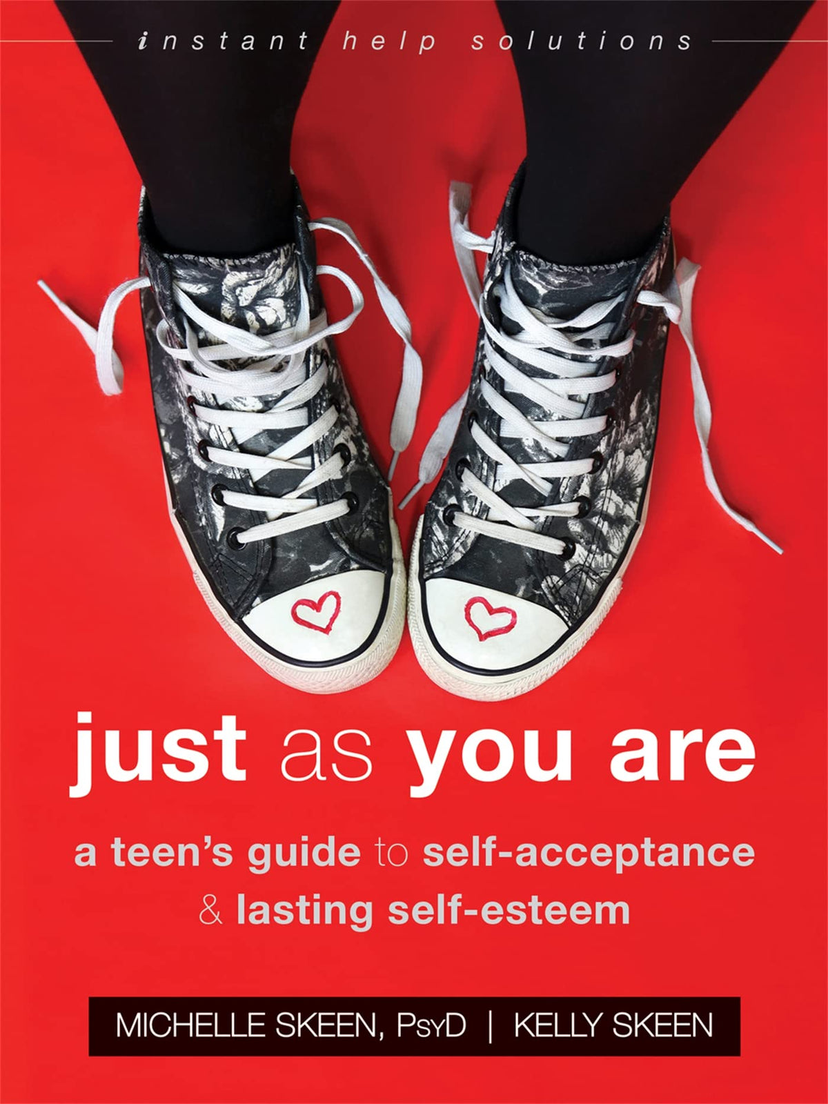Just As You Are: A Teen’s Guide to Self-Acceptance and Lasting Self-Esteem (The Instant Help Solutions Series)