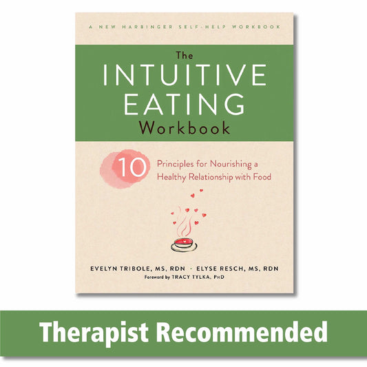 The Intuitive Eating Workbook: Ten Principles for Nourishing a Healthy Relationship with Food (A New Harbinger Self-Help Workbook) - 5867