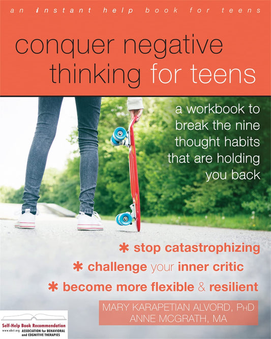 Conquer Negative Thinking for Teens: A Workbook to Break the Nine Thought Habits That Are Holding You Back - 4013