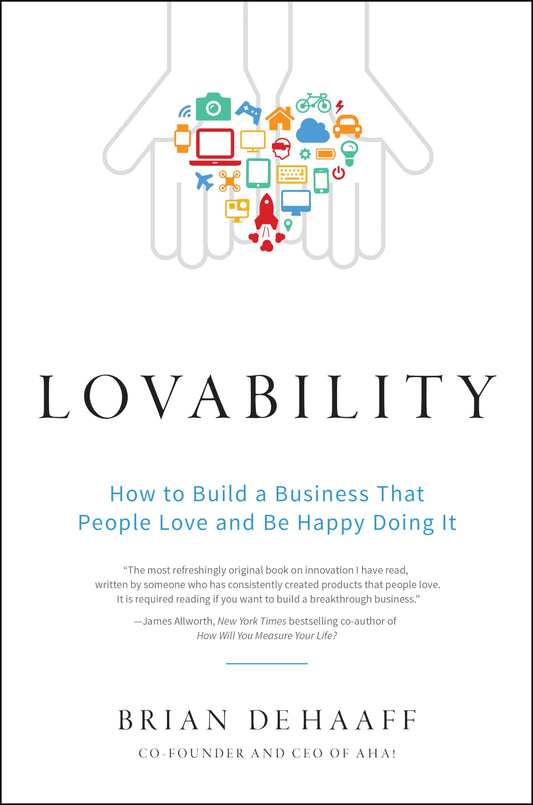 Lovability: How to Build a Business That People Love and Be Happy Doing It