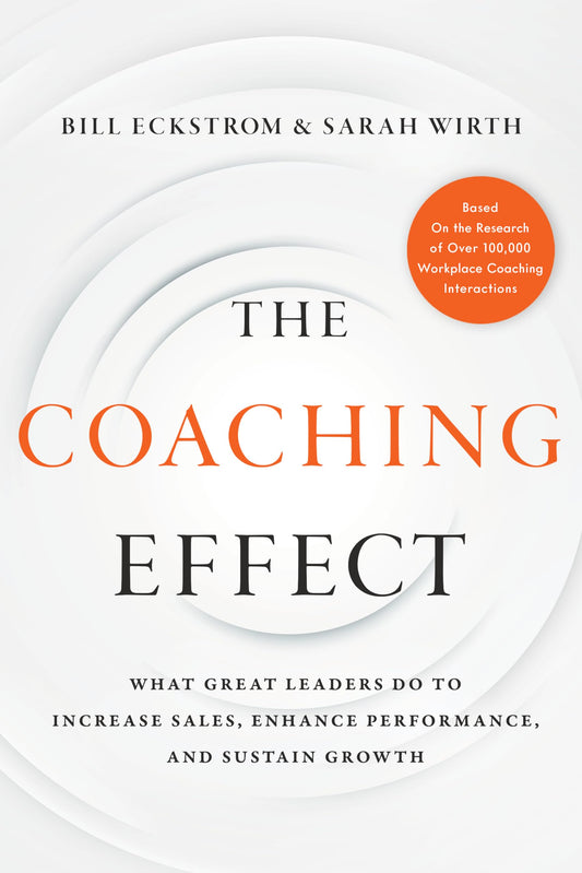 The Coaching Effect : What Great Leaders Do to Increase Sales, Enhance Performance, and Sustain Growth - 9968