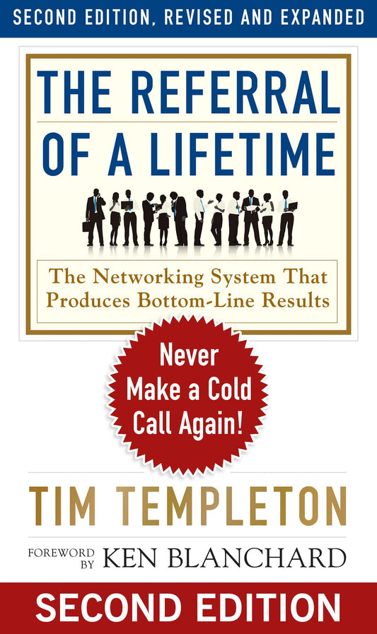 The Referral of a Lifetime: Never Make a Cold Call Again! - 6128