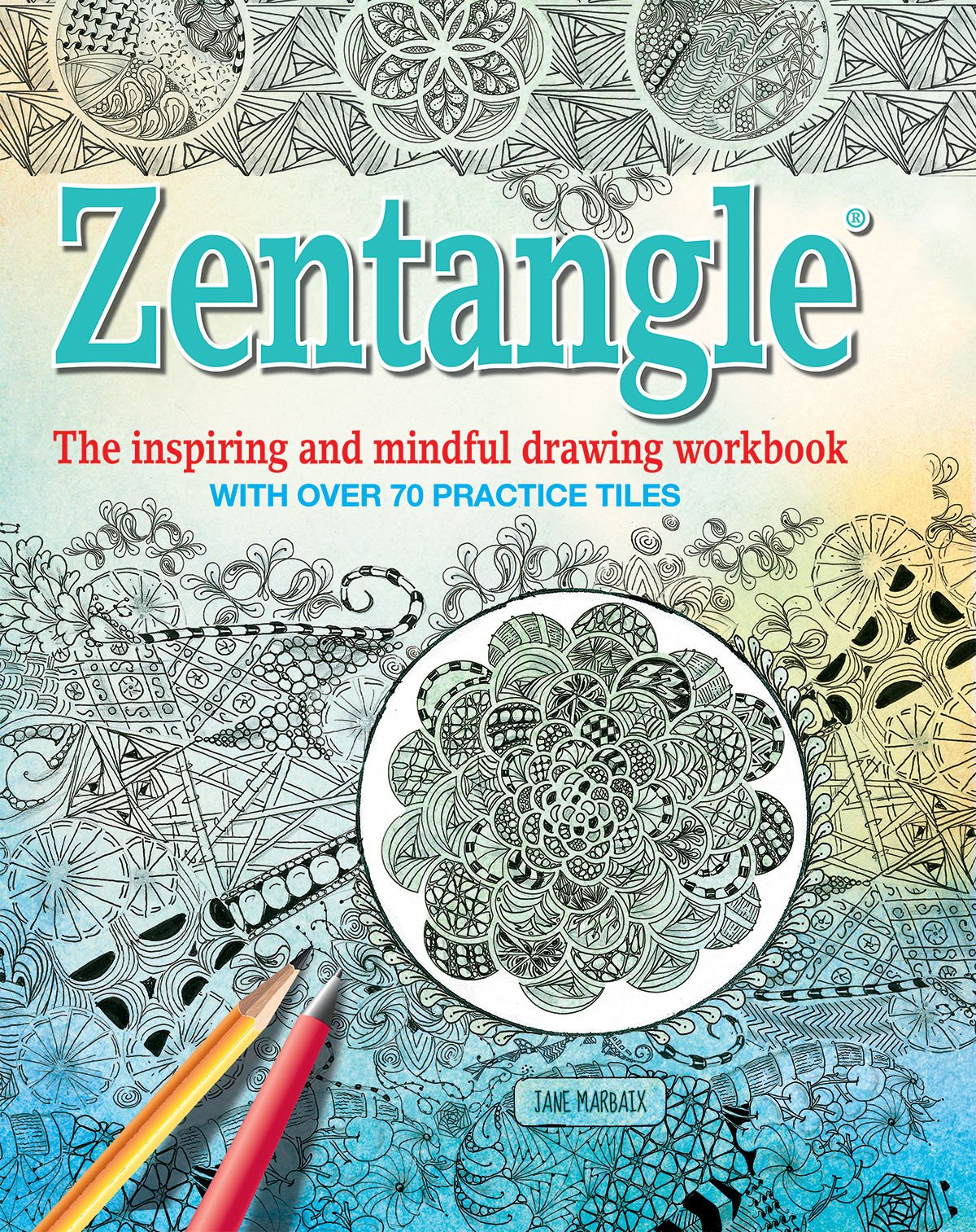 Zentangle: The inspiring and mindful drawing workbook with over 70 practice tiles