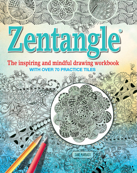Zentangle: The inspiring and mindful drawing workbook with over 70 practice tiles