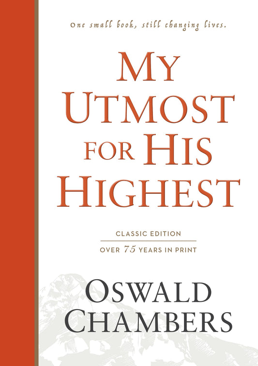 My Utmost for His Highest: Classic Language Hardcover (A Daily Devotional with 366 Bible-Based Readings) (Authorized Oswald Chambers Publications) - 7474