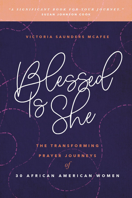 Blessed Is She: The Transforming Prayer Journeys of 30 African American Women - 5030