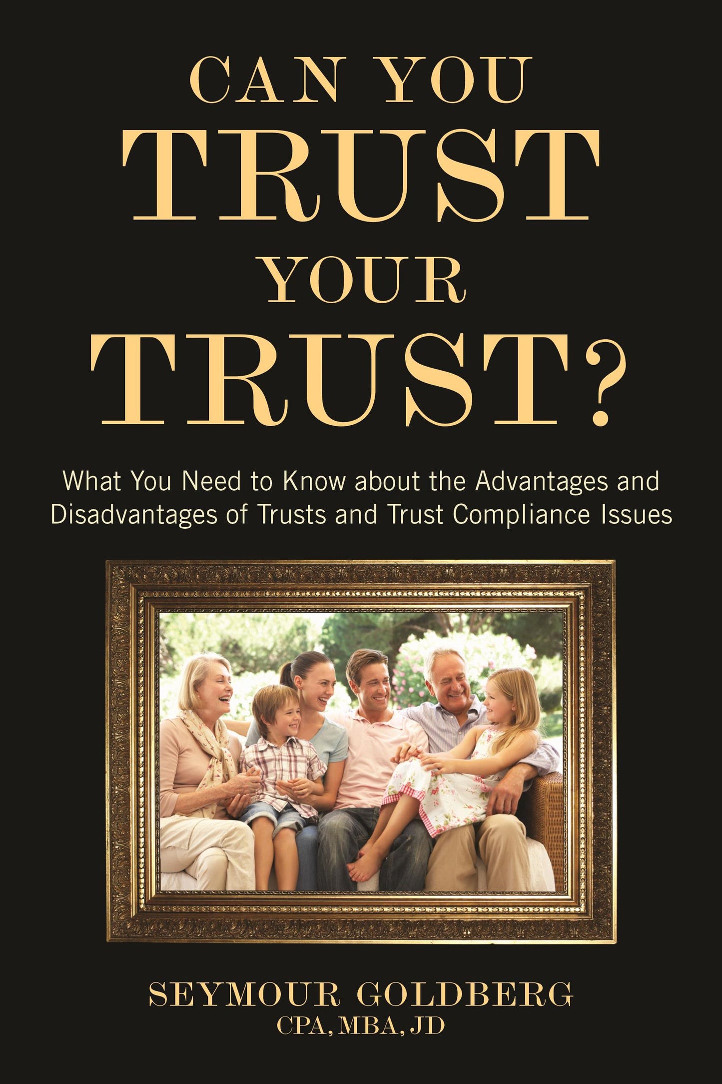 Can You Trust Your Trust?: What You Need to Know about the Advantages and Disadvantages of Trusts and Trust Compliance Issues - 7566