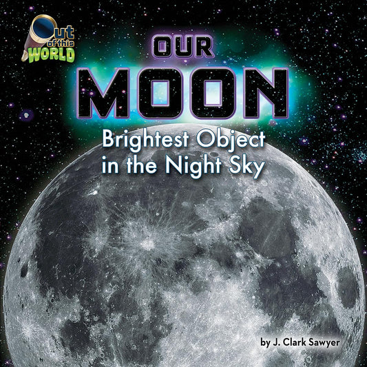 Our Moon: Brightest Object in the Night Sky (Out of This World) - 2450
