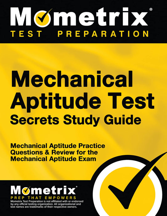 Mechanical Aptitude Test Secrets Study Guide: Mechanical Aptitude Practice Questions & Review for the Mechanical Aptitude Exam (Mometrix Secrets Study Guides) - 2125