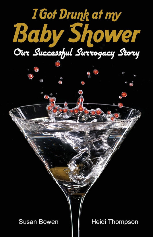 I Got Drunk at my Baby Shower: Our Successful Surrogacy Story - 3379