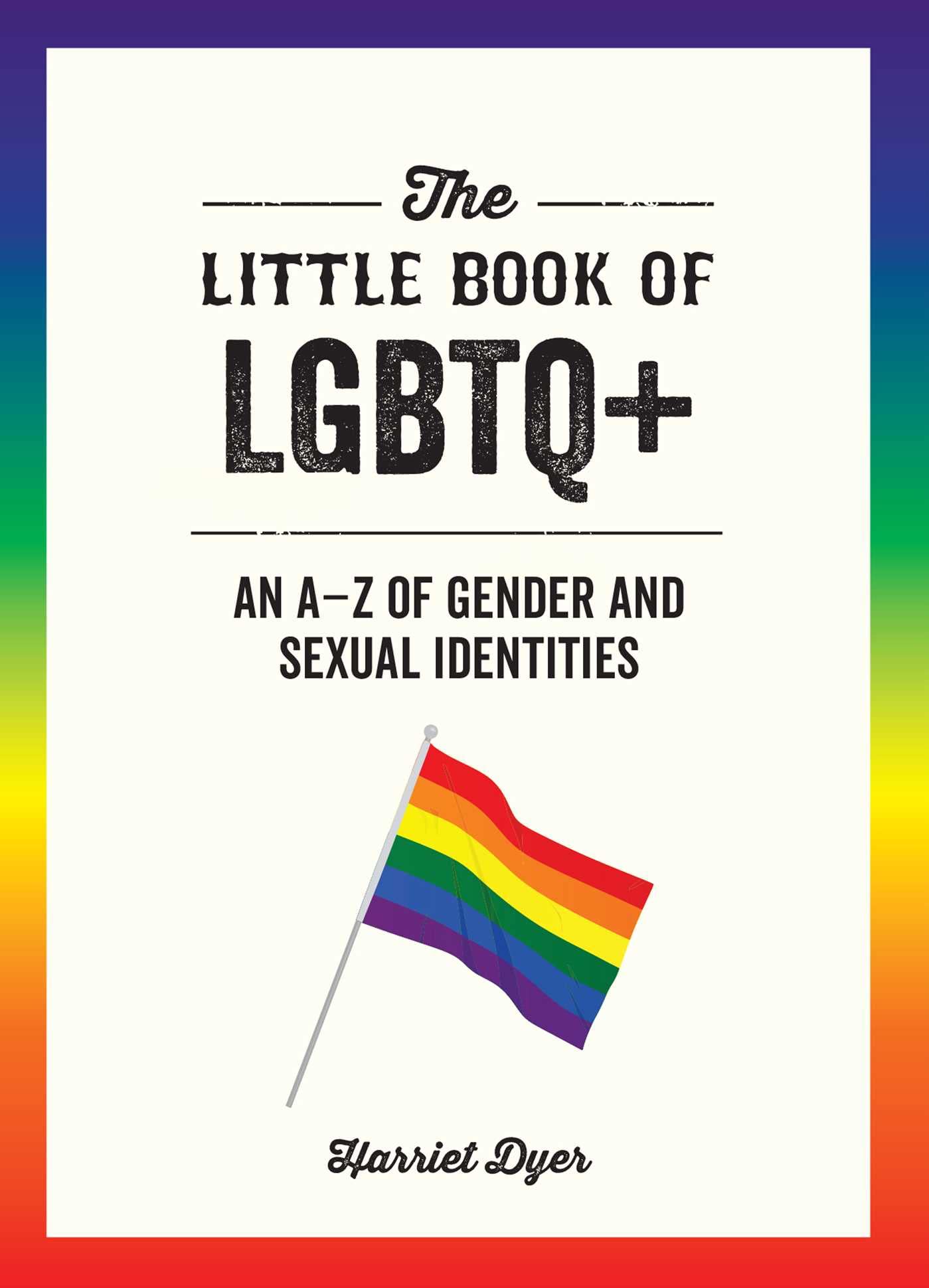 The Little Book of LGBTQ+: An A-Z of Gender and Sexual Identities - 9334