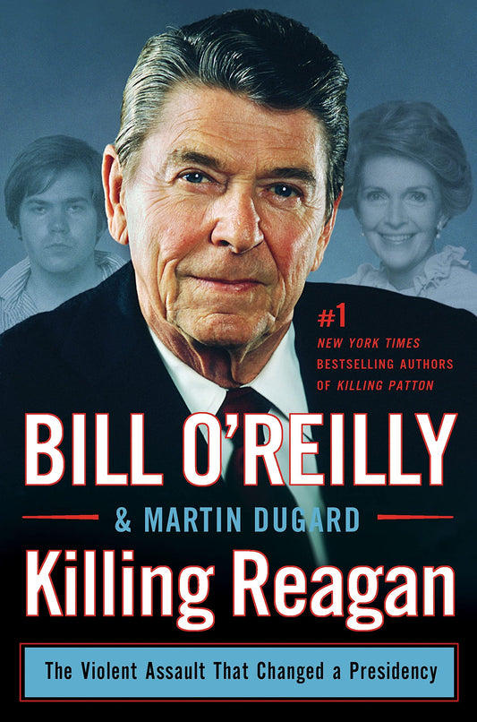 Killing Reagan: The Violent Assault That Changed a Presidency (Bill O'Reilly's Killing Series) - 4659