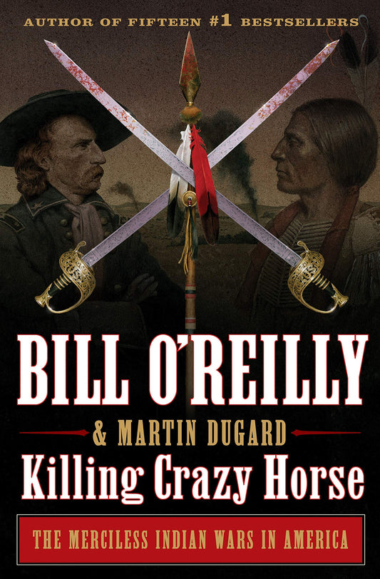 Killing Crazy Horse: The Merciless Indian Wars in America (Bill O'Reilly's Killing Series) - 3868