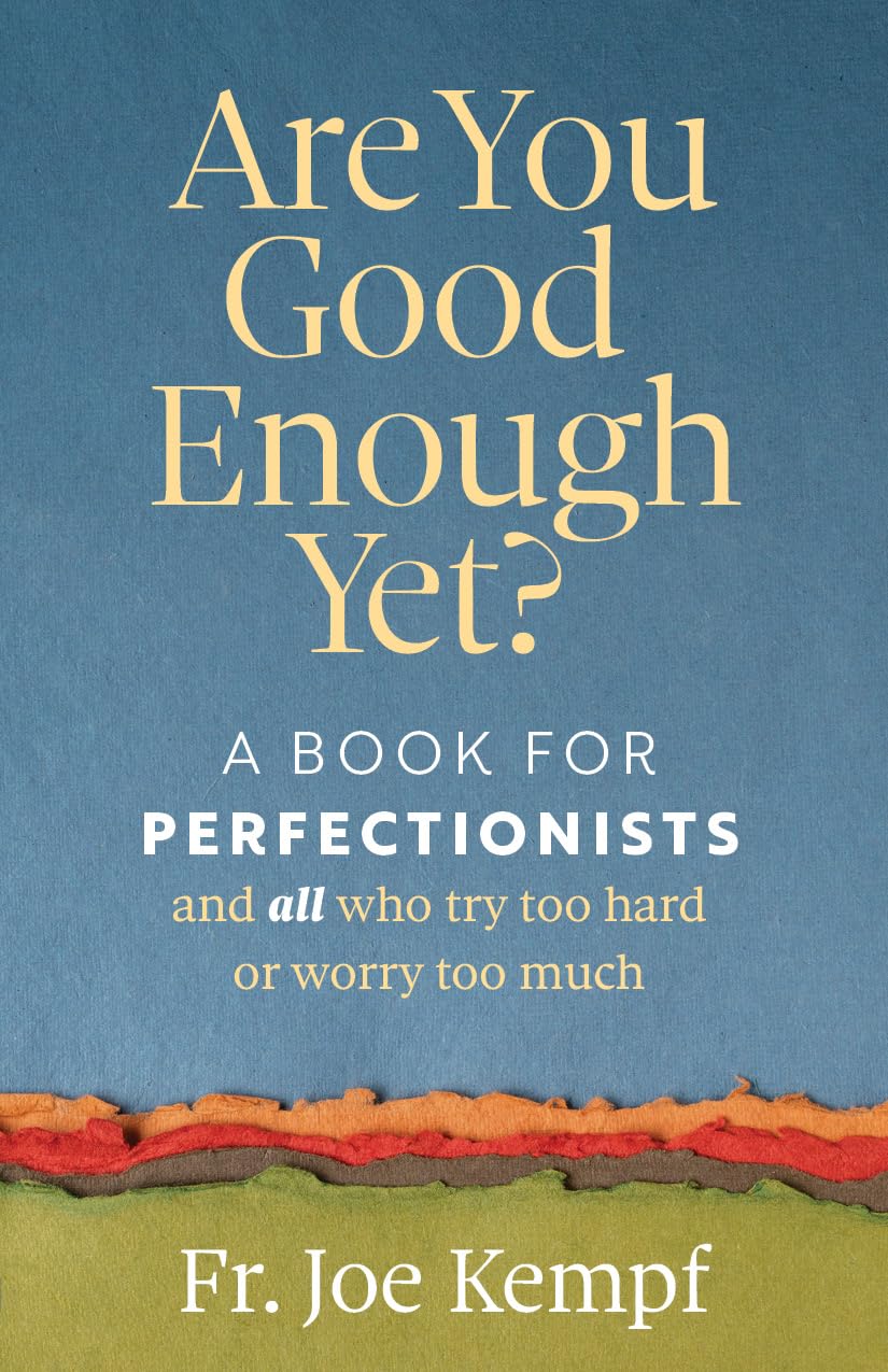 Are You Good Enough Yet?: A Book for Perfectionists and All Who Try Too Hard and Worry Too Much