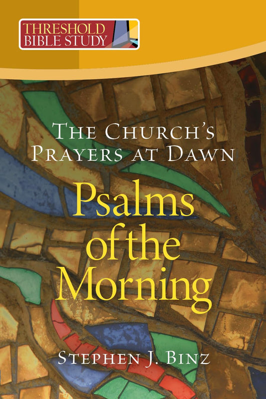 Threshold Bible Study Psalms of the Morning: The Church's Prayers at Dawn