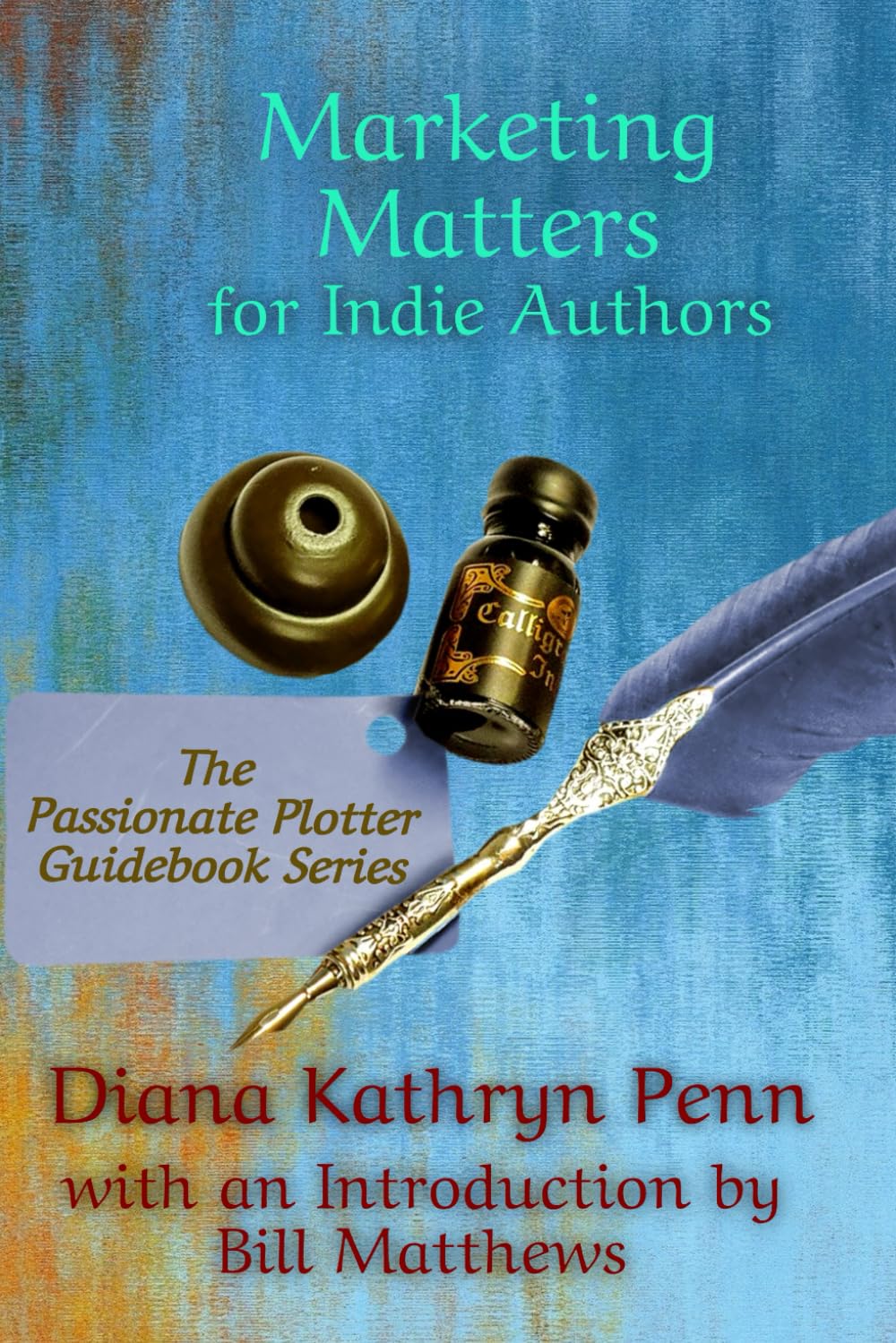 Marketing Matters for Indie Authors: The Passionate Plotter Guidebook Series