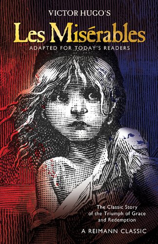 Les Misérables: The Classic Story of the Triumph of Grace and Redemption, Adapted for Today’s Reader