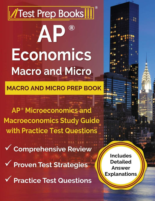AP Economics Macro and Micro Prep Book: AP Microeconomics and Macroeconomics Study Guide with Practice Test Questions [Includes Detailed Answer Explanations] - 4275