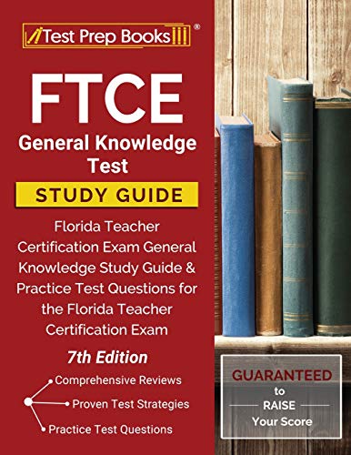 FTCE General Knowledge Test Study Guide: Florida Teacher Certification Exam General Knowledge Study Guide and Practice Test Questions for the Florida Teacher Certification Exam [7th Edition]