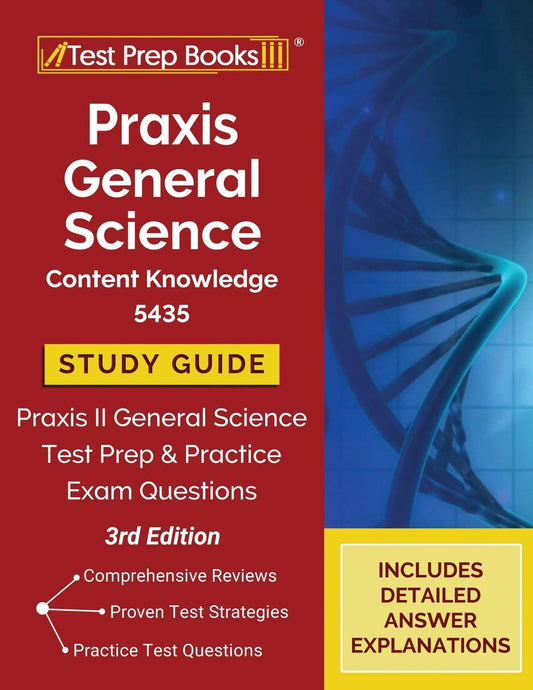 Praxis General Science Content Knowledge 5435 Study Guide: Praxis II General Science Test Prep and Practice Exam Questions [3rd Edition] - 3346