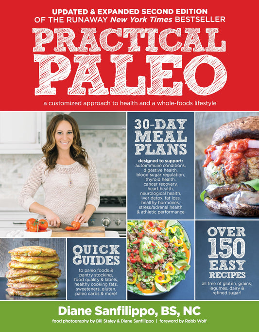 Practical Paleo, 2nd Edition (Updated And Expanded): A Customized Approach to Health and a Whole-Foods Lifestyle - 2070