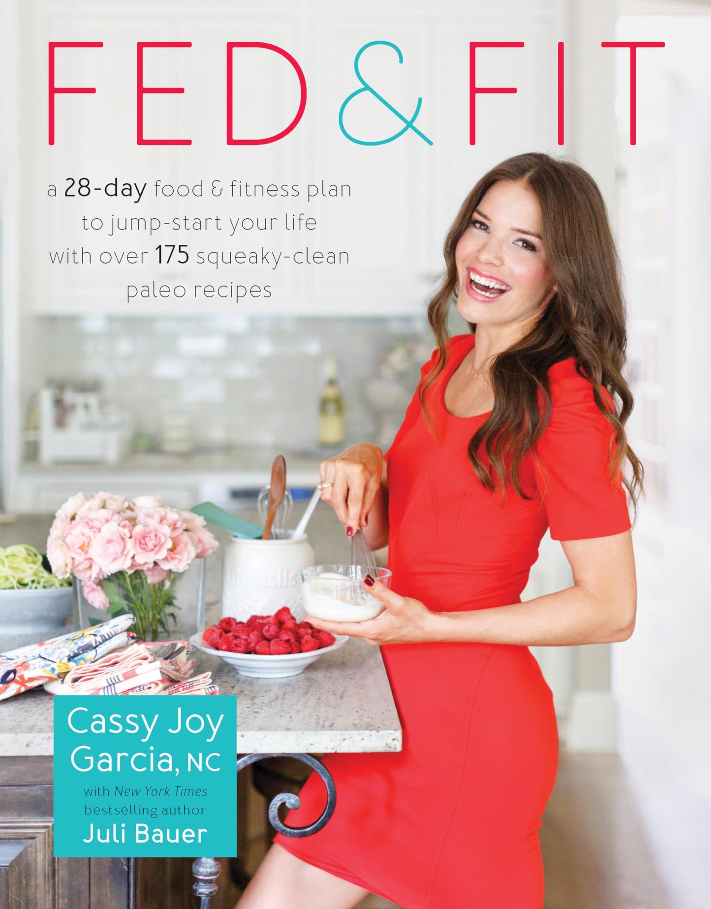 Fed & Fit: A 28-Day Food & Fitness Plan to Jump-Start Your Life with Over 175 Squeaky-Clean Paleo Recipes - 5590