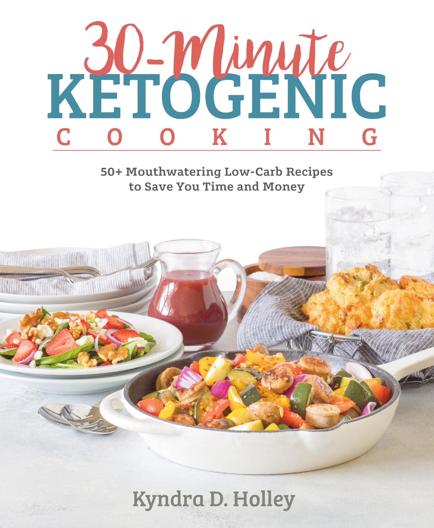 30-Minute Ketogenic Cooking: 50+ Mouthwatering Low-Carb Recipes to Save You Time and Money - 9850