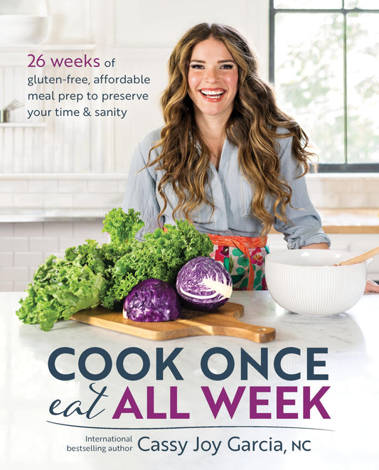 Cook Once, Eat All Week: 26 Weeks of Gluten-Free, Affordable Meal Prep to Preserve Your Time & Sanity - 2586