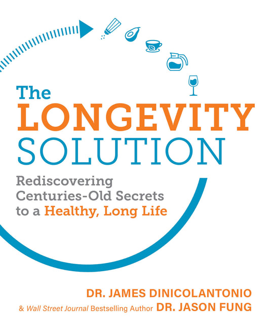 The Longevity Solution: Rediscovering Centuries-Old Secrets to a Healthy, Long Life - 109
