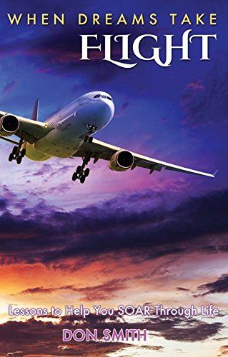 When Dreams Take Flight: Lessons to Help You SOAR Through Life