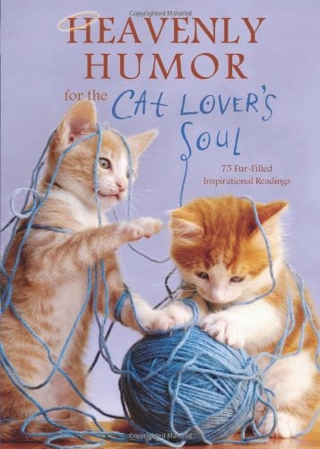Heavenly Humor for the Cat Lover's Soul 75 Fur-Filled Inspirational Readings