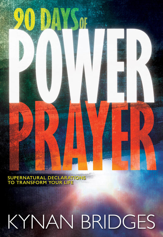 90 Days of Power Prayer: Supernatural Declarations to Transform Your Life - 8488