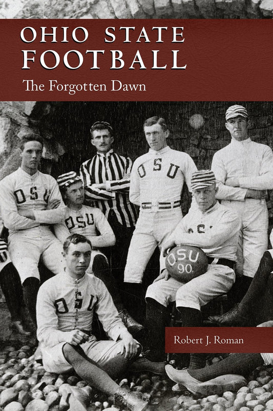 Ohio State Football: The Forgotten Dawn (Ohio History and Culture) - 6310