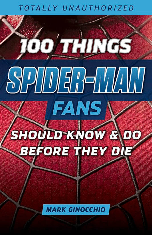 100 Things Spider-Man Fans Should Know & Do Before They Die (100 Things...Fans Should Know) - 6761