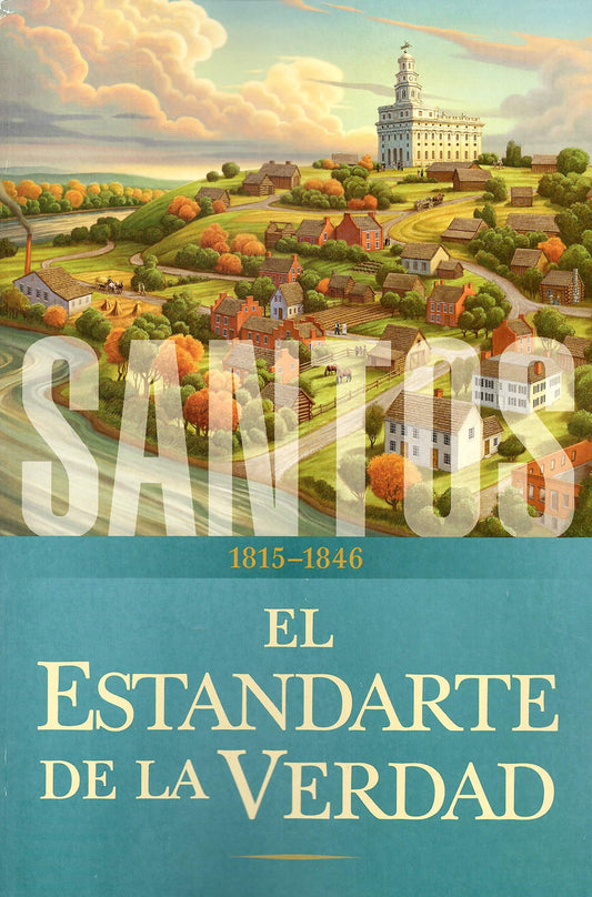 Santos: La historia de la Iglesia de Jesucristo en los últimos días: Tomo I: El estandarte de la verdad, 1815-1846