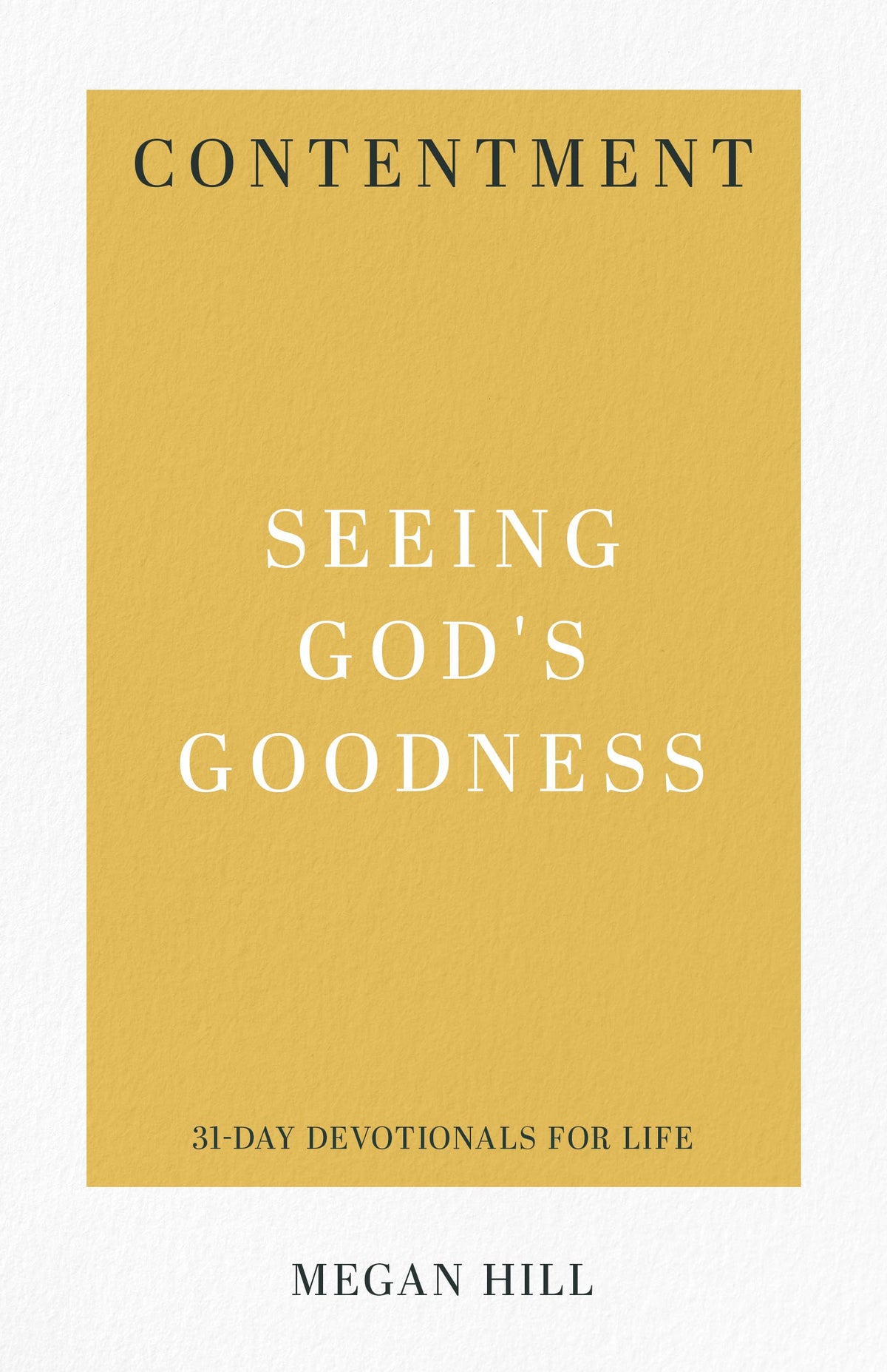 Contentment: Seeing God's Goodness (31-Day Devotionals for Life)