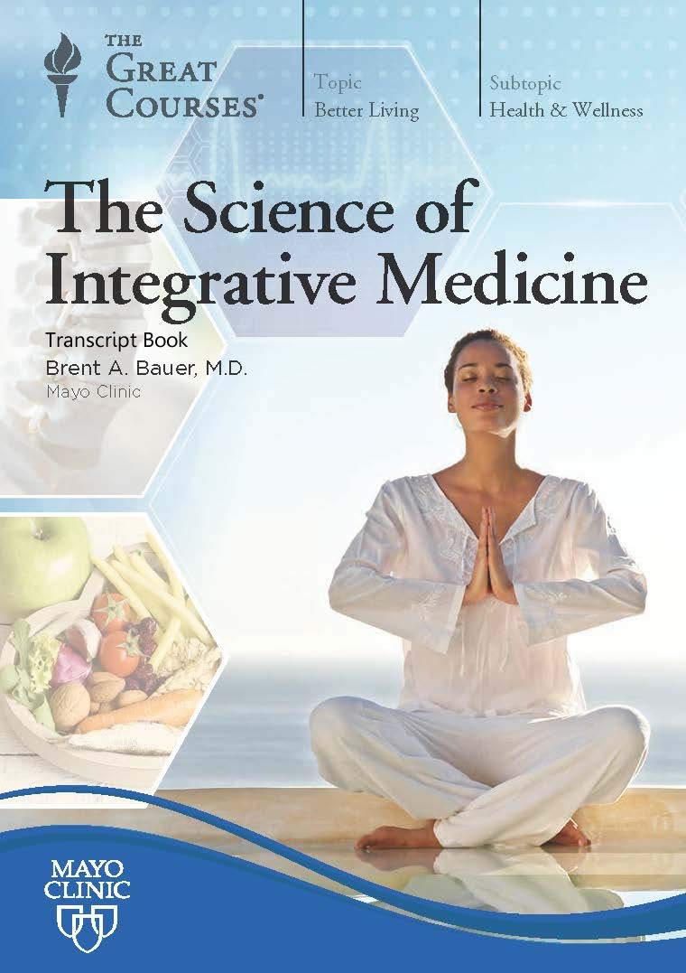 The Science of Integrative Medicine (The Great Courses) - Transcript Book